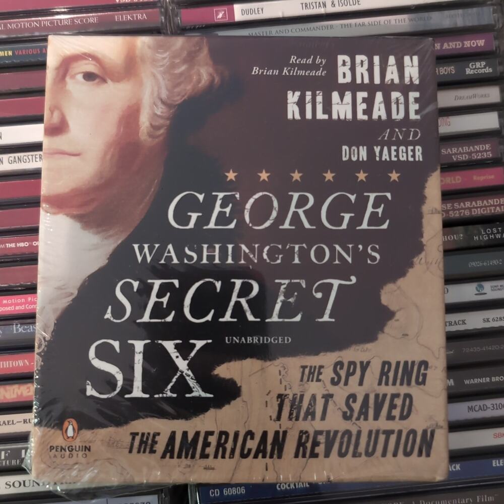 George Washington's Secret Six : The Spy Ring That Saved the American Revolution